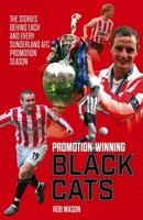 Promotion Winning Black Cats: The Stories Behind Each and Every Sunderland AFC Promotion Season 1785317938 Book Cover