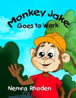 Monkey Jake Goes to Work 1945669055 Book Cover