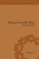 Selling Cromwell's Wars: Media, Empire and Godly Warfare, 1650-1658 1138661686 Book Cover