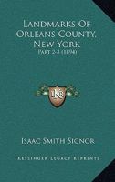 Landmarks Of Orleans County, New York: Part 2-3 116660683X Book Cover