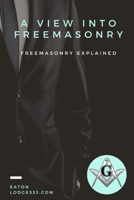 A View Into Free Masonry B0BV1F3LQY Book Cover