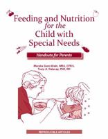 Feeding and Nutrition for the Child With Special Needs: Handouts for Parents 076164332X Book Cover