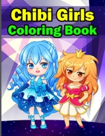 Chibi Girls Coloring Book: Chibi Coloring Books, Kawaii Coloring Books, Anime Coloring Books For Girls B09TGWXY48 Book Cover