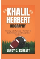 KHALIL HERBERT BIOGRAPHY: Running with Purpose – The Story of Determination and Drive on the Gridiron B0DSCD8JSM Book Cover
