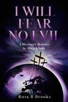 I Will Fear No Evil: A Missionary Memoirs in Africa & India B08N3F34M1 Book Cover