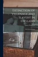 Extinction Of Villenage And Slavery In England: With Somerset's Case (1864) 1017548676 Book Cover