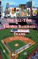 The All-Time Themed Baseball Teams - Volume 1 0999128809 Book Cover