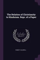 The Relation of Christianity to Hinduism. Repr. of a Paper 1014300908 Book Cover