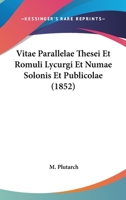 Vitae Parallelae Thesei Et Romuli Lycurgi Et Numae Solonis Et Publicolae (1852) 1160269866 Book Cover