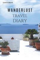 Santorini Wanderlust Travel Diary: Santorini Wanderlust Travel Diary Travel Journal with 120 pages of lined cream paper (DESTPICS) 1095142577 Book Cover