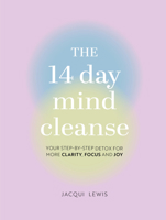 14 Day Mind Cleanse: Your step-by-step detox for more clarity, focus, and joy 0785843183 Book Cover