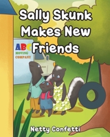 Sally Skunk: Makes New Friends 1098035925 Book Cover