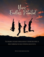 Your Endless Potential: This program is designed to bring healing to trauma and purpose to pain by embracing the endless potential God has for you. B0FTG711RM Book Cover