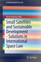 Small Satellites and Sustainable Development - Solutions in International Space Law 3030186199 Book Cover