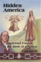 Hidden America: Spiritual Forces at the Birth of a Nation 1553954149 Book Cover