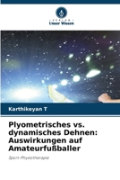 Plyometrisches vs. dynamisches Dehnen: Auswirkungen auf Amateurfußballer (German Edition) 6209530931 Book Cover
