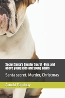 Secret Santa's Sinister Secret -6yrs and above young kids and young adults: Santa secret, Murder, Christmas B0CP485HQF Book Cover