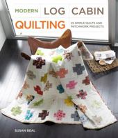 Modern Log Cabin Quilting: 25 Simple Quilts and Patchwork Projects 030758657X Book Cover