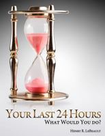 Your Last 24 Hours 1105374068 Book Cover