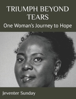 TRIUMPH BEYOND TEARS: One Woman’s Journey to Hope B0G634JP58 Book Cover