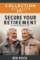 Secure Your Retirement: A Financial Guide for 50+ (Vitality After 50 Series) B0GN914D7D Book Cover