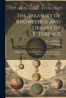 The Treasury of Knowledge and Library of Reference: A Million of Facts [The Book of Facts, by Samuel L. Knapp, William C. Redfield, and Others 1021606545 Book Cover
