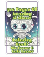 300 Pages Of Amazing Ai Aliens! Coloring Book!: Ai Aliens! coloring book B0C2RPGXT4 Book Cover