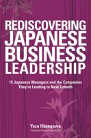 Rediscovering Japanese Business Leadership: 15 Japanese Managers and the Companies They're Leading to New Growth 0470824956 Book Cover