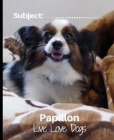 Papillon - Live Love Dogs!: Composition Notebook for Dog Lovers 1792988362 Book Cover