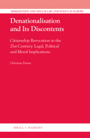 Denationalisation and Its Discontents: Citizenship Revocation in the 21st Century: Legal, Political and Moral Implications 900450849X Book Cover