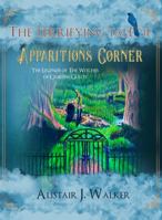 The Terrifying Tale Of Apparitions Corner: The Legends Of The Witches Of Cravens Gulch 1956755012 Book Cover