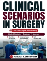 Clinical Scenarios in Surgery: A Case-Based Guide to Evidence-Based Surgical Decision Making, Operative Technique, and Safe Patient Care for Medical Students, Residents, and Surgeons B0GXL4VS7V Book Cover