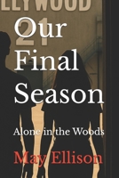 Our Final Season: Alone in the Woods (The Morningvale Chronicles) B0G4W832RP Book Cover