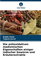 Die antioxidativen medizinischen Eigenschaften einiger indischer Gewürze und Kräuterextrakte (German Edition) 6208350522 Book Cover