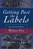 Getting Past the Labels: How the Truth Makes Women Free 1573456241 Book Cover