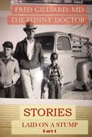 Stories Laid on a Stump pt 1: Stories by Bad Billy Laveau 1546689818 Book Cover