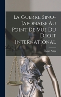 La Guerre Sino-Japonaise Au Point De Vue Du Droit International 1017381461 Book Cover
