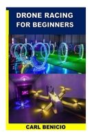 DRONE RACING FOR BEGINNERS B0BGNCJWWL Book Cover