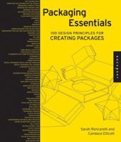 Packaging Essentials: 100 Design Principles for Creating Packages 1592536034 Book Cover