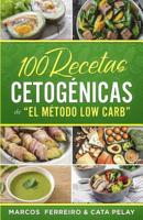 100 Recetas Cetog�nicas de " El M�todo Low Carb": Recetas F�ciles para Perder Peso y Ganar Salud 1094770515 Book Cover