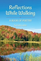 Reflections While Walking: A Book of Poetry B0CN5Q34RL Book Cover