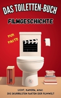 Das Toiletten Buch - Filmgeschichte: Fun Facts - Licht, Kamera, Aha!: Die skurrilsten Fakten der Filmwelt (German Edition) 3384286286 Book Cover