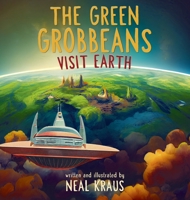 The Green Grobbeans Visit Earth B0BDCRKH4B Book Cover