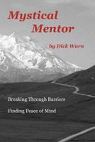 Mystical Mentor: Breaking Through Barriers - Finding Peace of Mind 1425161650 Book Cover