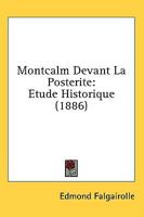 Montcalm Devant La Posterite: Etude Historique 1164166190 Book Cover