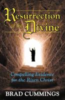 Resurrection of the Divine: Compelling Evidence for the Risen Christ 0741450615 Book Cover