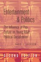 Entertainment and Politics: The Influence of Pop Culture on Young Adult Political Socialization 1433106434 Book Cover