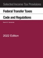 Selected Income Tax Sections, Federal Transfer Taxes, Code and Regulations 1647080614 Book Cover