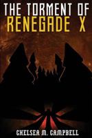 The Torment of Renegade X 1548865885 Book Cover