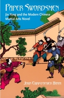 Paper Swordsmen: Jin Yong And The Modern Chinese Martial Arts Novel 082482895X Book Cover